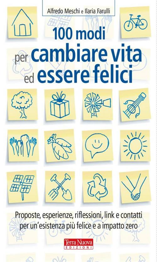 Cover of the book 100 modi per cambiare vita ed essere felici by Alfredo Meschi, Ilaria Farulli, Terra Nuova Edizioni