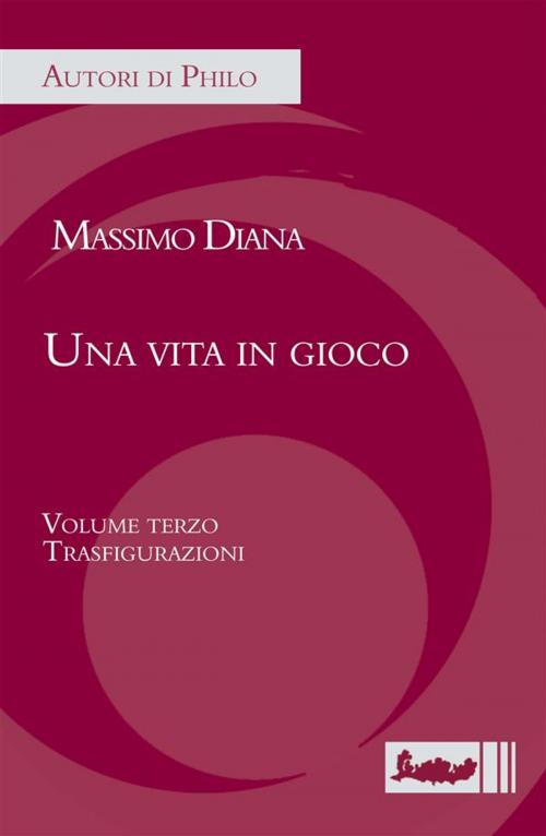 Cover of the book Una vita in gioco. Volume Terzo by Massimo Diana, IPOC Italian Path of Culture