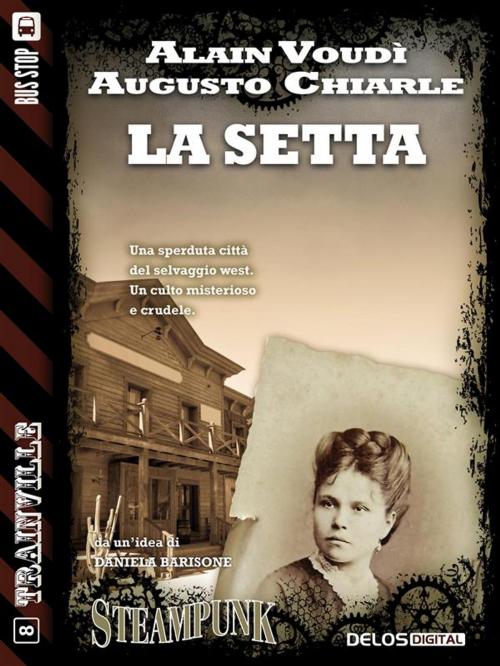 Cover of the book La setta by Augusto Chiarle, Alain Voudì, Delos Digital