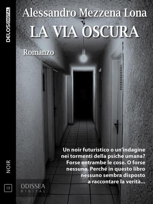 Cover of the book La via oscura by Alessandro Mezzena Lona, Delos Digital