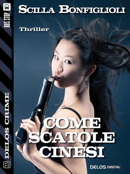 Cover of the book Come scatole cinesi by Scilla Bonfiglioli, Delos Digital