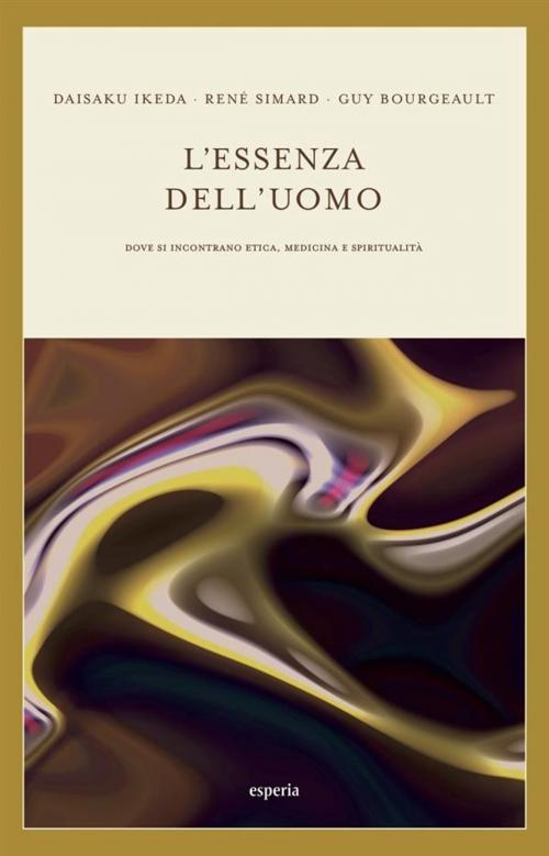 Cover of the book L’essenza dell’uomo by Daisaku Ikeda, René Simard, Guy Bourgeault, Esperia Edizioni