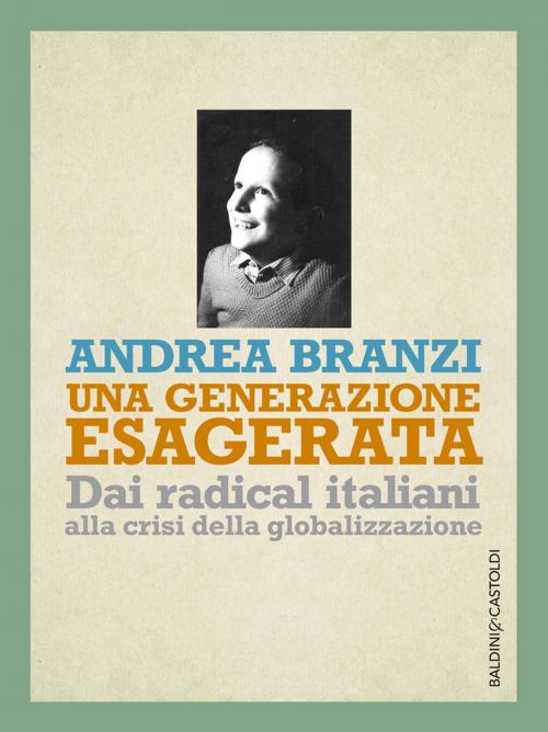 Cover of the book Una generazione esagerata by Andrea Branzi, Baldini&Castoldi