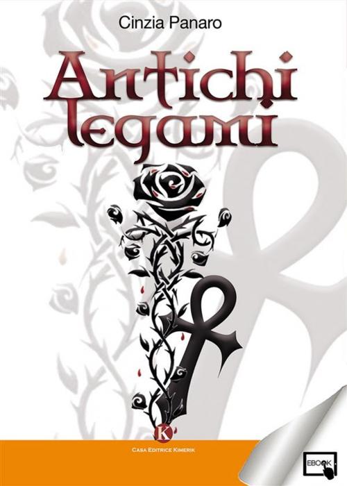 Cover of the book Antichi legami by Cinzia Panaro, Kimerik