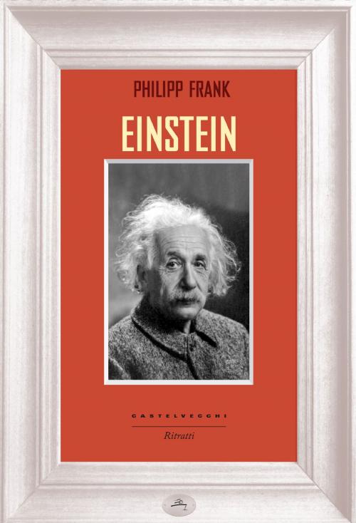 Cover of the book Einstein by Philipp Frank, Castelvecchi