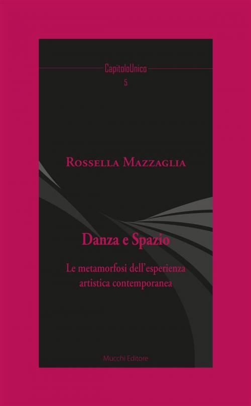 Cover of the book Danza e Spazio by Rossella Mazzaglia, Mucchi Editore