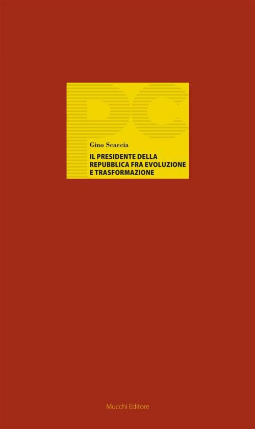 Cover of the book Il Presidente della Repubblica fra evoluzione e trasformazione by Gino Scaccia, Mucchi Editore