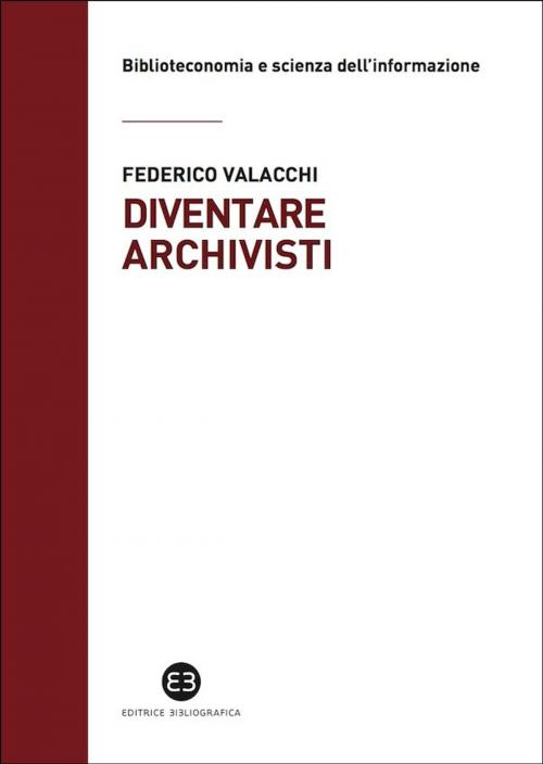 Cover of the book Diventare archivisti by Federico Valacchi, Editrice Bibliografica