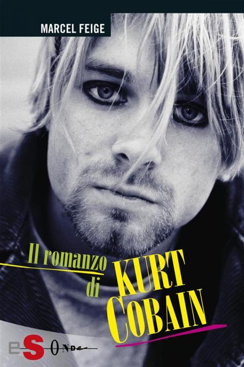 Cover of the book Il romanzo di Kurt Cobain by Marcel Feige, Edizioni Sonda