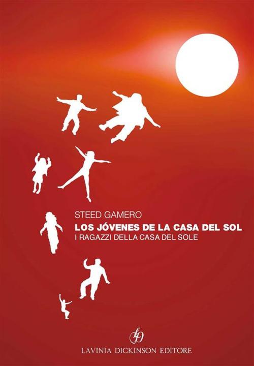 Cover of the book Los jóvenes de la Casa del Sol - I ragazzi della casa del Sole by Steed Gamero, Libellula Edizioni