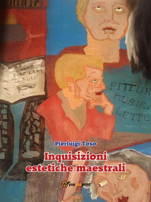 Cover of the book Inquisizioni estetiche maestrali by Pierluigi Toso, Youcanprint