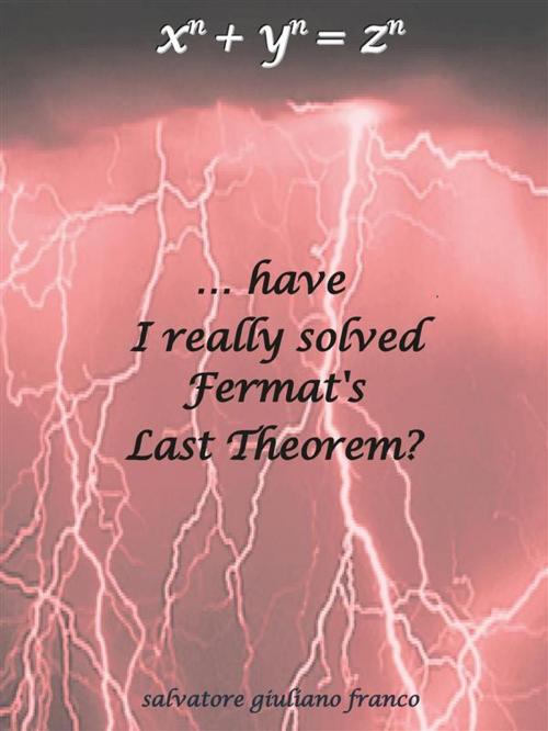 Cover of the book Have I really solved Fermat's Last Theorem? by Salvatore G. Franco, Youcanprint