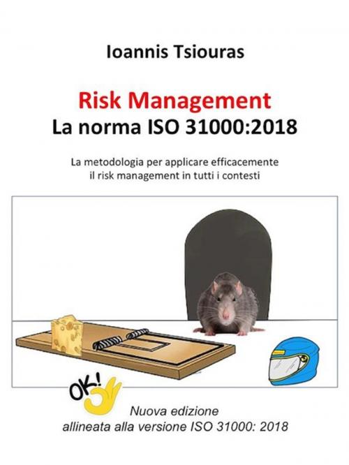 Cover of the book Risk Management – La norma ISO 31000:2018 - La metodologia per applicare efficacemente il risk management in tutti i contesti by Ioannis Tsiouras, Youcanprint Self-Publishing