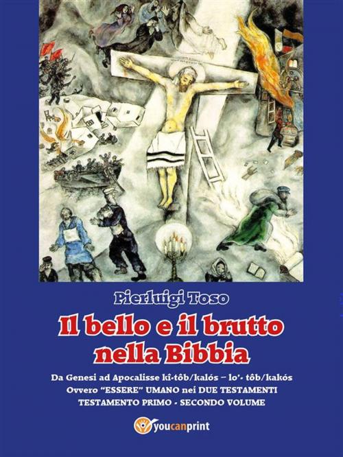 Cover of the book Il bello e il brutto nella Bibbia - Testamento Primo - Secondo volume by Pierluigi Toso, Youcanprint
