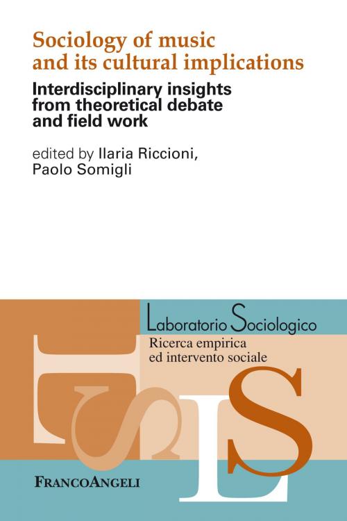 Cover of the book Sociology of music and its cultural implications. Interdisciplinary insights from theoretical debate and field work by AA. VV., Franco Angeli Edizioni