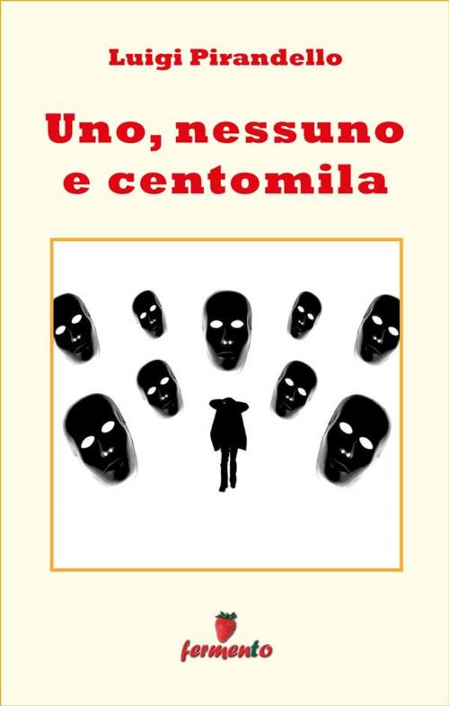 Cover of the book Uno, nessuno e centomila by Luigi Pirandello, Fermento