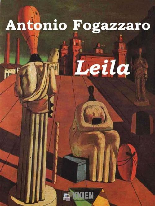 Cover of the book Leila by Antonio Fogazzaro, KKIEN Publ. Int.