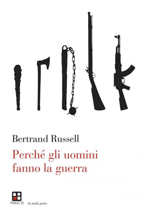 Cover of the book Perché gli uomini fanno la guerra by Bertrand Russell, Piano B edizioni