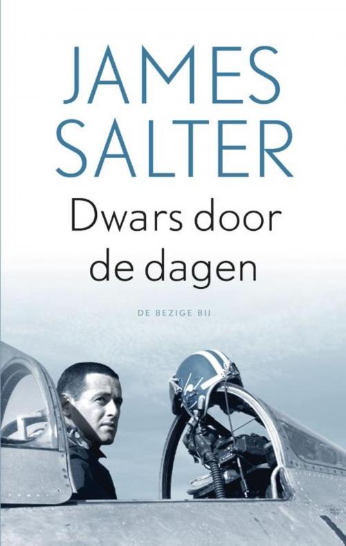 Cover of the book Dwars door de dagen by James Salter, Bezige Bij b.v., Uitgeverij De