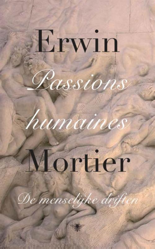 Cover of the book Passions humaines by Erwin Mortier, Bezige Bij b.v., Uitgeverij De