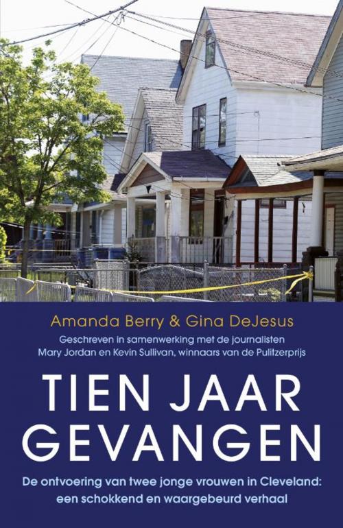 Cover of the book Tien jaar gevangen by Amanda Berry, Gina DeJesus, Luitingh-Sijthoff B.V., Uitgeverij