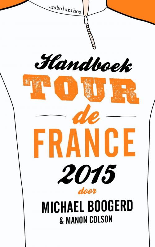 Cover of the book Handboek Tour de France 2015 by Michael Boogerd, Manon Colson, Ambo/Anthos B.V.
