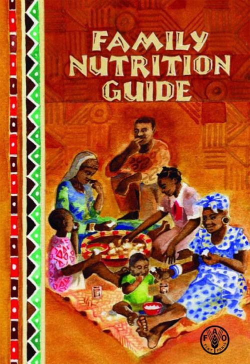 Cover of the book Family Nutrition Guide by Food and Agriculture Organization of the United Nations, Food and Agriculture Organization of the United Nations