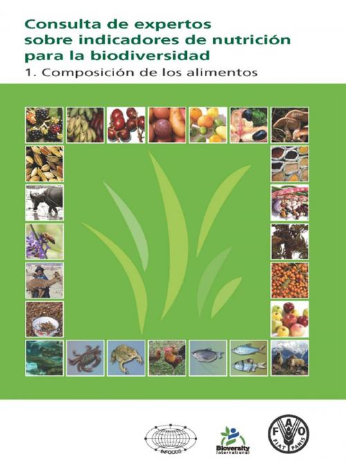 Cover of the book Consulta de expertos sobre indicadores de nutrición para la biodiversidad: 1. Composicion de los alimentos by FAO fiat panis, Food and Agriculture Organization of the United Nations