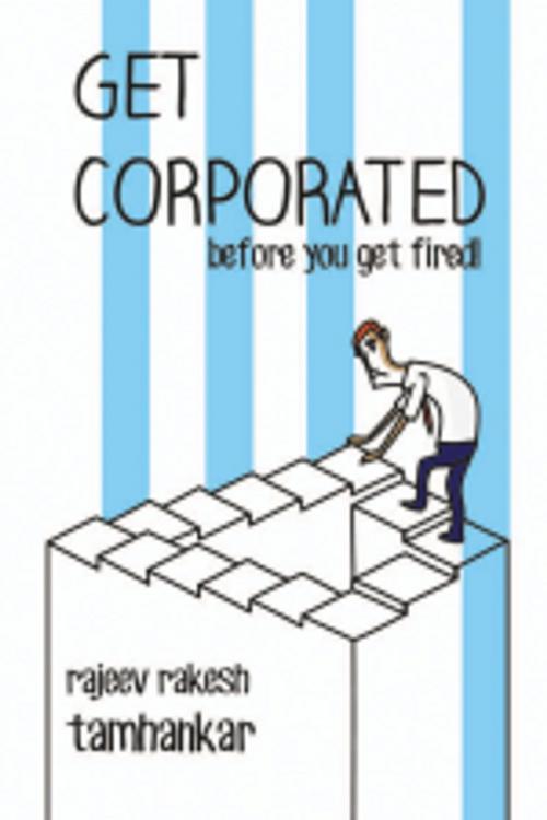 Cover of the book Get Corporated before you get fired! by Rajeev Rakesh Tamhankar, Leadstart Publishing Pvt Ltd