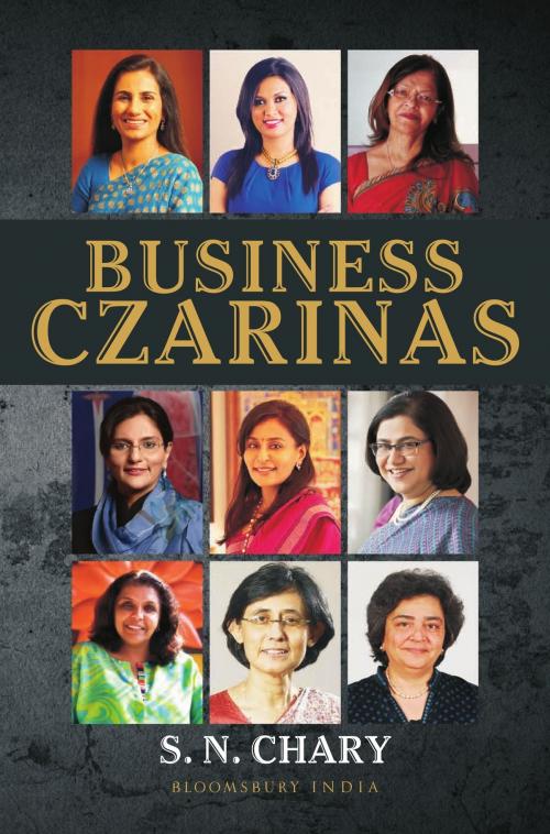 Cover of the book Business Czarinas by Dr S N Chary, Bloomsbury Publishing