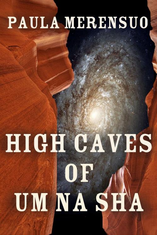 Cover of the book High Caves of Um Na Sha by Paula Merensuo, Paula Merensuo