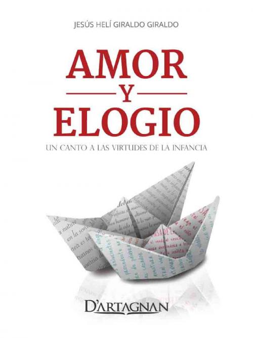Cover of the book Amor y Elogio by David Sanchez J, Jesus Heli Giraldo, Editorial Dartagnan