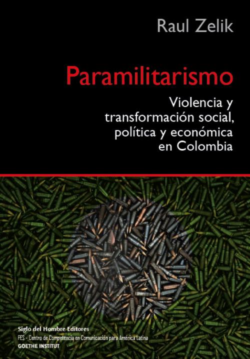 Cover of the book Paramilitarismo by Raul, Zelik, Siglo del Hombre Editores
