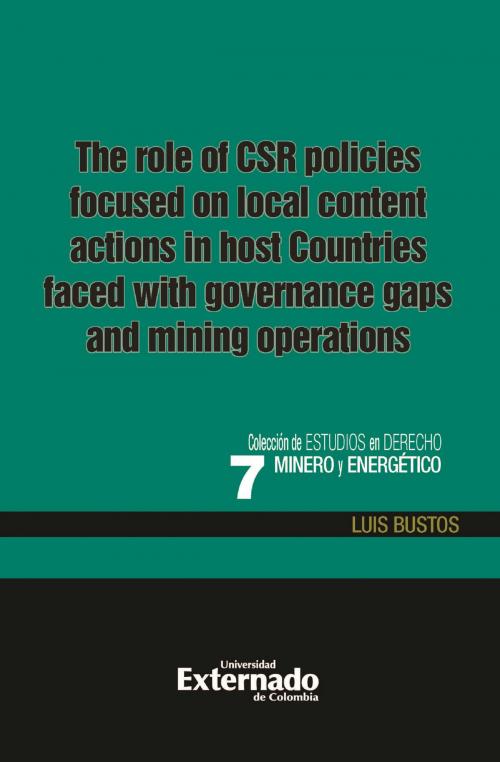 Cover of the book The role of the CSR policies focused on local content actions in host countries faced with governance gaps and mining operations by Luis Bustos, Universidad Externado