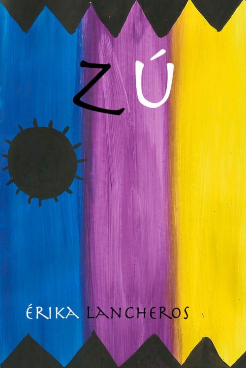 Cover of the book Zú by Érika Lancheros, Manatee Books