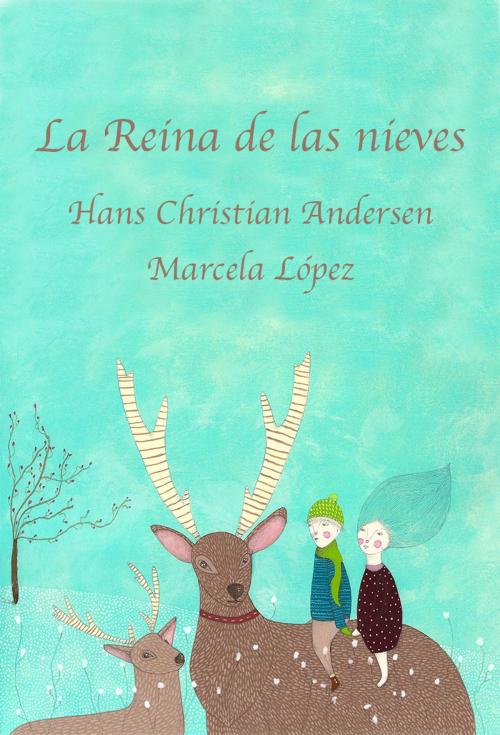 Cover of the book La Reina de las nieves by H. C. Andersen, Marcela López, Manatee Books