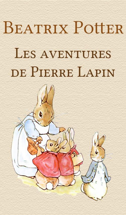 Cover of the book Les aventures de Pierre Lapin by Beatrix Potter, Manatee Books