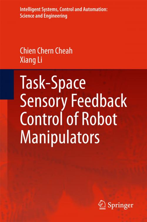 Cover of the book Task-Space Sensory Feedback Control of Robot Manipulators by Chien Chern Cheah, Xiang Li, Springer Singapore