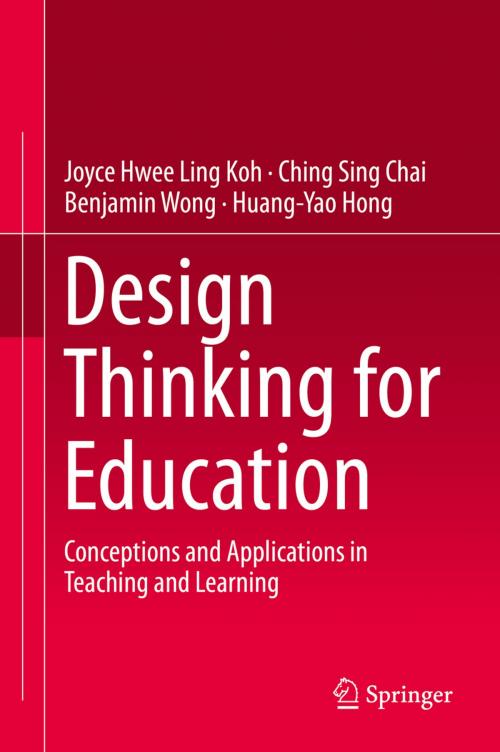 Cover of the book Design Thinking for Education by Joyce Hwee Ling Koh, Ching Sing Chai, Benjamin Wong, Huang-Yao Hong, Springer Singapore
