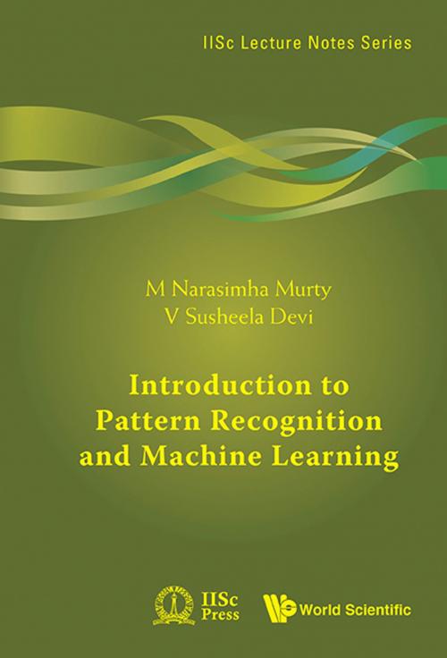 Cover of the book Introduction to Pattern Recognition and Machine Learning by M Narasimha Murty, V Susheela Devi, World Scientific Publishing Company