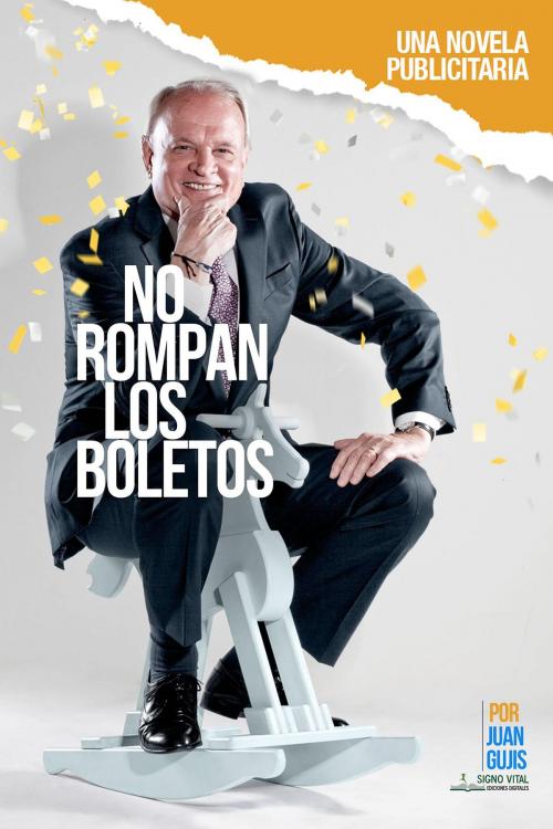 Cover of the book No rompan los boletos by Juan Gujis, Signo Vital Ediciones