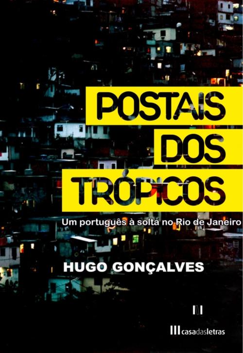 Cover of the book Postais dos Trópicos by Hugo Gonçalves, CASA DAS LETRAS