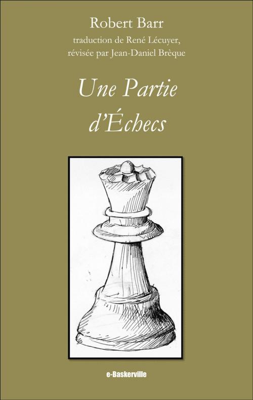 Cover of the book Une Partie d'Echecs by Robert Barr, René Lécuyer (traducteur), Jean-Daniel Brèque (traducteur), e-Baskerville