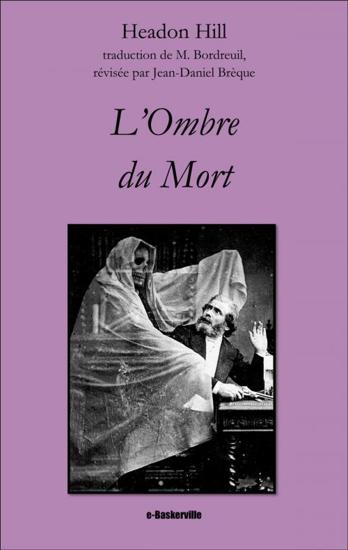Cover of the book L'Ombre du Mort by Headon Hill, M. Bordreuil (traducteur), Jean-Daniel Brèque (traducteur), e-Baskerville