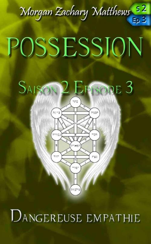 Cover of the book Possession Saison 2 Episode 3 Dangereuse empathie by Morgan Zachary Matthews, Morgan Zachary Matthews