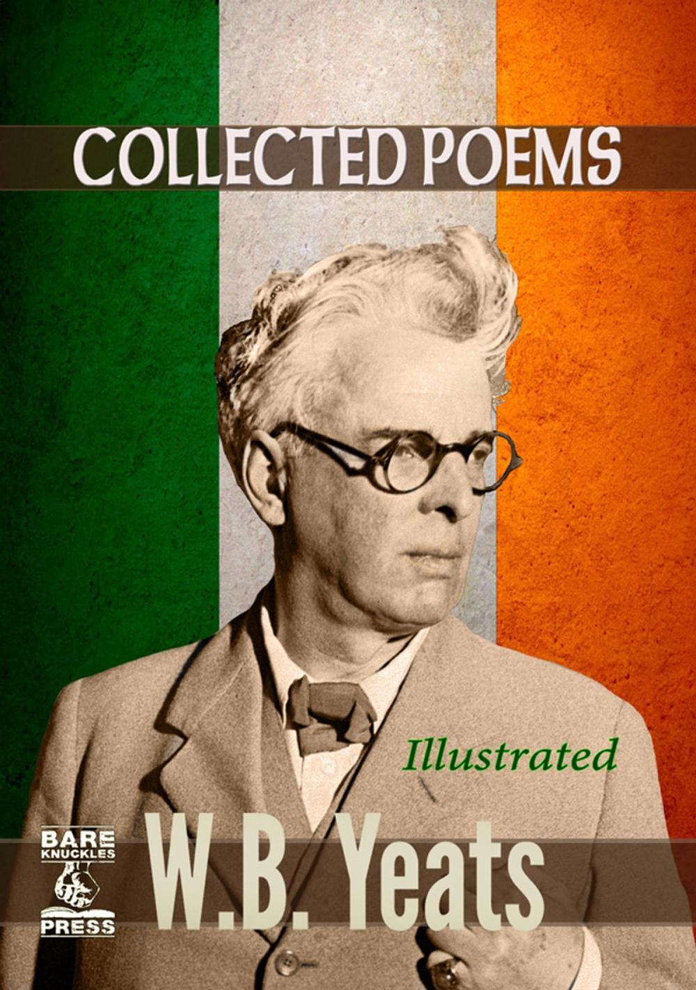 Big bigCover of W.B. Yeats Collected Poems (Illustrated) Bare Knuckles Press Edition