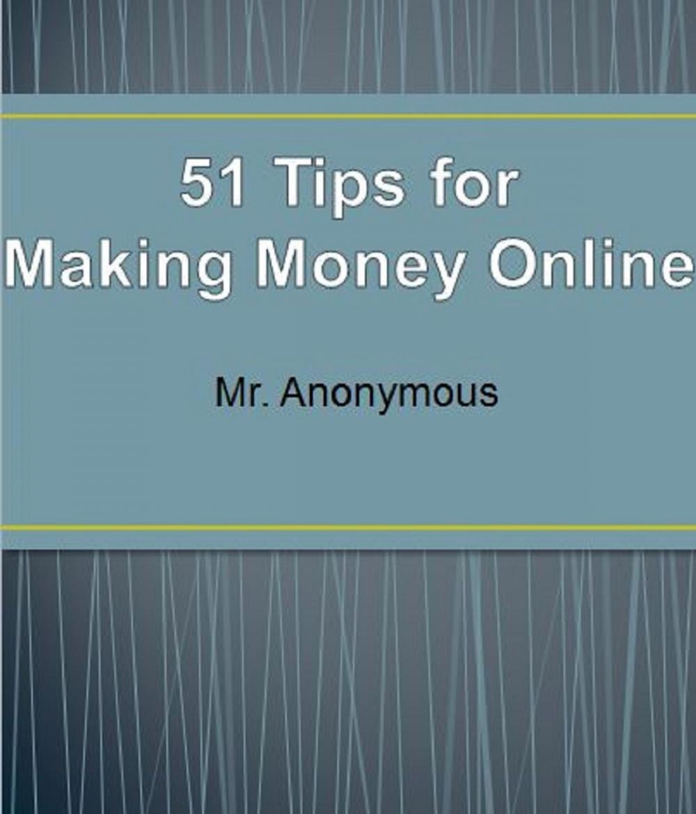 Big bigCover of 51 Tips for Making Money Online