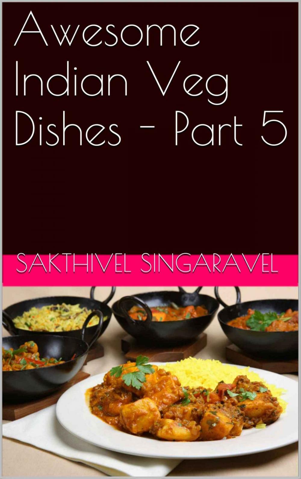 Big bigCover of Awesome Indian Veg Dishes - Part 5