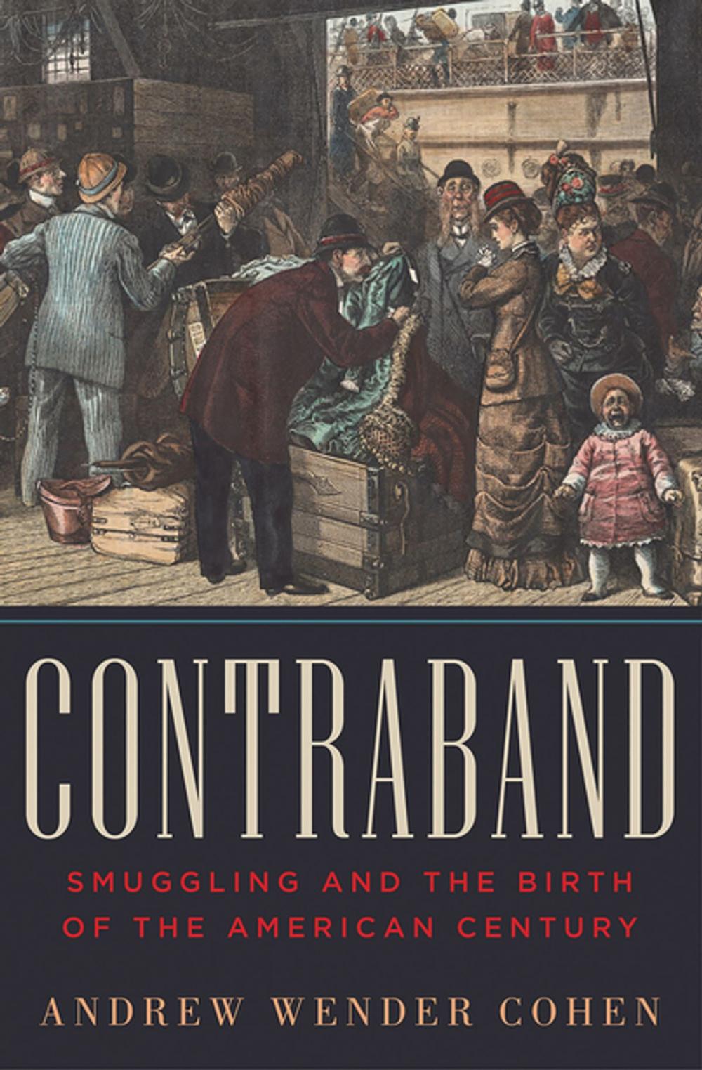 Big bigCover of Contraband: Smuggling and the Birth of the American Century