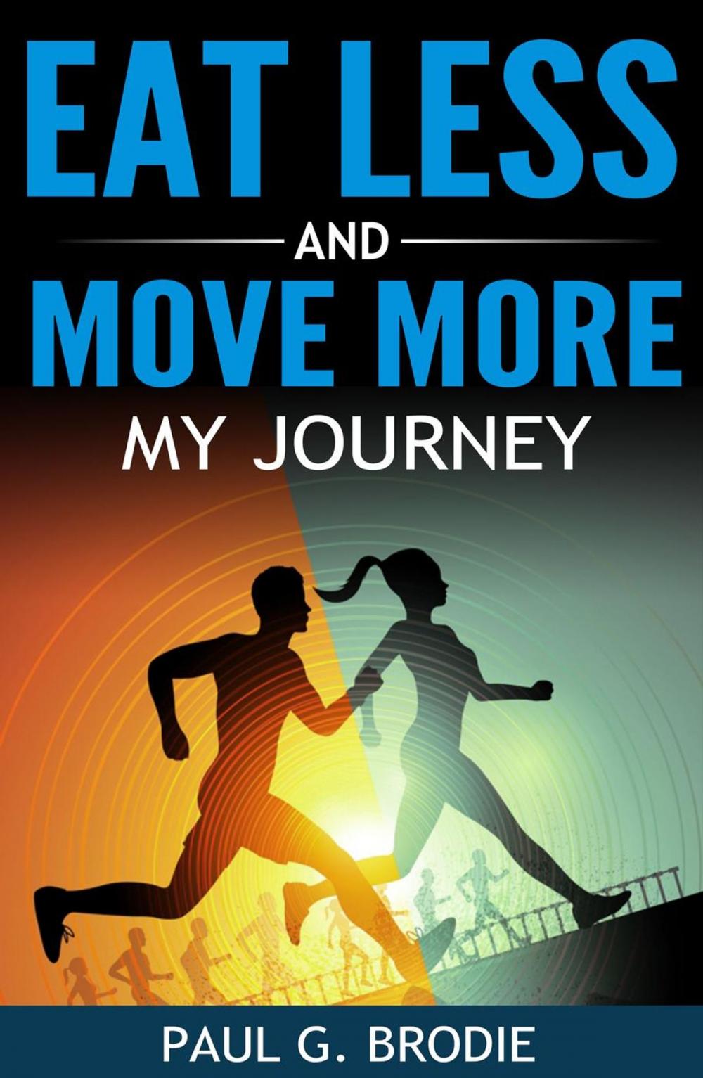 Big bigCover of Eat Less and Move More: My Journey